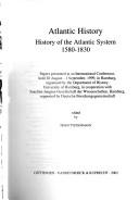 Cover of: Atlantic history: history of the Atlantic system 1580 - 1830. International conference, held 28 August - 1 September, 1999, Hamburg