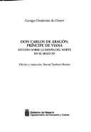 Cover of: Don Carlos de Aragón, príncipe de Viana: estudio sobre la España del norte en el siglo XV