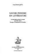 Cover of: Savoir peindre en littérature: la description dans le roman du XVIIe siècle : Georges et Madeleine de Scudéry