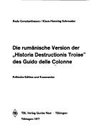 Cover of: Die rumänische Version der Historia destructionis Troiae des Guido delle Colonne: krit. Ed. u. Kommentar