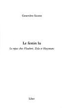 Cover of: Le festin lu: le repas chez Flaubert, Zola et Huysmans