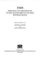 Cover of: 1848: Ereignis und Erinnerung in den politischen Kulturen Mitteleuropas