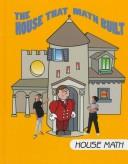 Cover of: The House That Math Built: House Math (I Love Math)