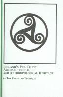 Cover of: Ireland's pre-Celtic archaeological and anthropological features by Tok Freeland Thompson