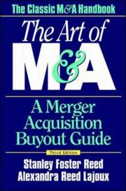 Cover of: The Art of M&A by Stanley Foster Reed, Alexandra Reed Lajoux, Alexandra Lajoux, H. Peter Nesvold, Stanley Foster Reed, Alexandra Reed Lajoux