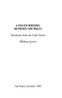 Cover of: youth writing between the walls: notebooks from the Lodz ghetto