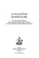 Cover of: Actualité de Jeanne Flore by réunies par Diane Desrosiers-Bonin et Éliane Viennot ; avec la collaboration de Régine Reynolds-Cornell.
