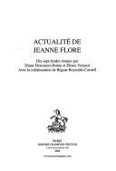 Cover of: Actualité de Jeanne Flore by réunies par Diane Desrosiers-Bonin et Eliane Viennot ; avec la collaboration de Régine Reynolds-Cornell