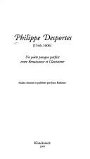 Cover of: Philippe Desportes (1546-1606): un poète presque parfait entre Renaissance et Classicisme