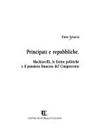 Cover of: Principati e repubbliche: Machiavelli, le forme politiche e il pensiero francese del Cinquecento