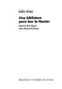 Cover of: Una biblioteca para leer la Nación: lecturas de la figura Juan Manuel de Rosas