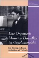 Das Orgelwerk Maurice Duruflés im Orgelunterricht by Marius Schwemmer