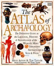 The atlas of archaeology by Michael Aston, Tim Taylor, Mick Aston