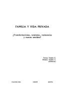 Cover of: Familia y vida privada by Seminario "Familia y Vida Privada. Transformaciones, Tensiones, Resistencias o Nuevos Sentidos?" (2004 Santiago, Chile), Seminario "Familia y Vida Privada. Transformaciones, Tensiones, Resistencias o Nuevos Sentidos?" (2004 Santiago, Chile)