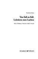 Cover of: Von Fall zu Fall: Lekt uren zum Lachen; Kleist, Hoffmann, Nietzsche, Kafka & Strauss