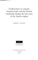 Cover of: Confiscations at customs: banned books and the French booktrade during the last years of the Ancien régime