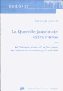 Cover of: La querelle janséniste extra muros, ou, La polémique autour de la procession des Jésuites de Luxembourg, 20 mai 1685 by Raymond Baustert