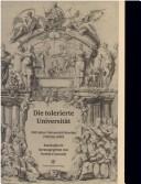 Cover of: Die tolerierte Universit at: 300 Jahre Universit at Breslau 1702 bis 2002. Ausstellung Universit atsbibliothek Stuttgart, 2. Dezember 2002 bis 7. Februar 2003 by 