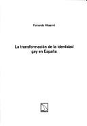 Cover of: La transformación de la identidad gay en España by Fernando Villaamil