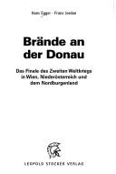 Cover of: Br ande an der Donau: das Finale des Zweiten Weltkriegs in Wien, Nieder osterreich und dem Nordburgenland by Hans Egger