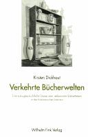 Cover of: Verkehrte Bücherwelten: eine kulturgeschichtliche Studie über deformierte Bibliotheken in der französischen Literatur