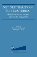 Cover of: Net neutrality or net neutering by Thomas M. Lenard, Randolph J. May