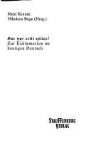 Cover of: Das war echt spitze: zur Exklamation im heutigen Deutsch by 