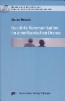 Cover of: Gestorte Kommunikation im amerikanischen Drama by Marion Hebach