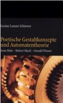 Cover of: Poetische Gestaltkonzepte und Automatentheorie: Arno Holz, Robert Musil, Oswald Wiener