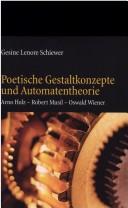 Cover of: Poetische Gestaltkonzepte und Automatentheorie: Arno Holz - Robert Musil - Oswald Wiener by Gesine Lenore Schiewer