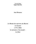 Le monde des marrons du Maroni en Guyane (1772-1860) by Jean Moomou