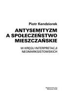 Cover of: Antysemityzm a spoleczenstwo mieszczanskie: w kregu interpretacji neomarksistowskich