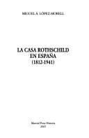 Cover of: La Casa Rothschild en España by Miguel Ángel López Morell