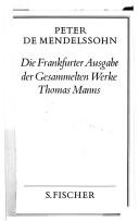Cover of: Die Frankfurter Ausgabe der Gesammelten Werke Thomas Manns: [ein Vortrag, gehalten in der Bayerischen Akademie der Künste zu München am 10. November 1980].