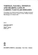 Cover of: Vertigo, nausea, tinnitus, and hearing loss in cardio-vascular diseases: proceedings of the XIIIth Scientific Meeting of the Neurootological and Equilibriometric Society, vertigo in cardiovascular diseases, Bad Kissingen, 21-23 March 1986