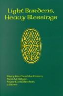 Cover of: Light burdens, heavy blessings: challenges of church and culture in the post Vatican II era : essays in honor of Margaret R. Brennan, IHM
