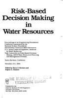 Cover of: Risk-based decision making in water resources: proceedings of an engineering foundation conference, Santa Barbara, California, November 3-5, 1985