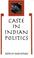 Cover of: Caste in Indian politics
