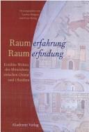 Cover of: Raumerfahrung, Raumerfindung by herausgegeben von Laetitia Rimpau und Peter Ihring.