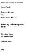 Cover of: Measuring socio-demographic change: University of Sussex 9-11 September 1985, conference papers