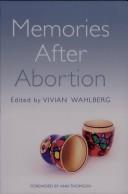 Cover of: Memories after abortion by edited by Vivian Wahlberg ; foreword by Ann Thomson.