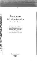 Cover of: Europeans in Latin America: Humboldt to Hudson : catalogue of an exhibition held in the Bodleian Library, December 1980-April 1981