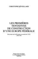 Cover of: Les premières tentatives de construction d'une Europe fédérale by Christophe Réveillard, Christophe Réveillard