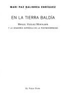 Cover of: En la tierra baldía: Manual Vazquez Montalban y la izquierda Española en la postmodernidad