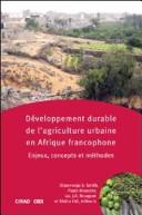 Cover of: Développement durable de l'agriculture urbaine en Afrique francophone: enjeux, concepts et méthode