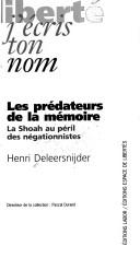 Cover of: Les prédateurs de la mémoire: la Shoah au péril des négationnistes