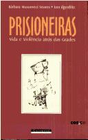 Cover of: Prisioneiras: vida e violência atrás das grades