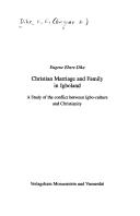 Cover of: Christian marriage and family in Igboland: a study of the conflict between Igbo culture and Christianity | Eugene Ebere Dike