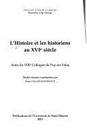 L' histoire et les historiens au XVIe siècle by Institut Claude-Longeon, Renaissance et Age Classique (Puy-en-Velay)