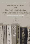 Cover of: New music in China and the C.C. Liu collection at the University of Hong Kong by edited and compiled by Helen Woo in association with Chan Hing-Yan and George Predota.